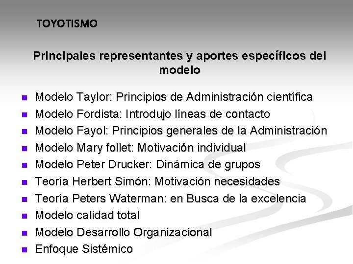 TOYOTISMO Principales representantes y aportes específicos del modelo n n n n n Modelo