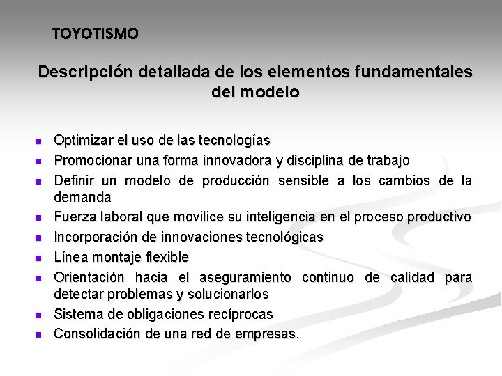 TOYOTISMO Descripción detallada de los elementos fundamentales del modelo n n n n n