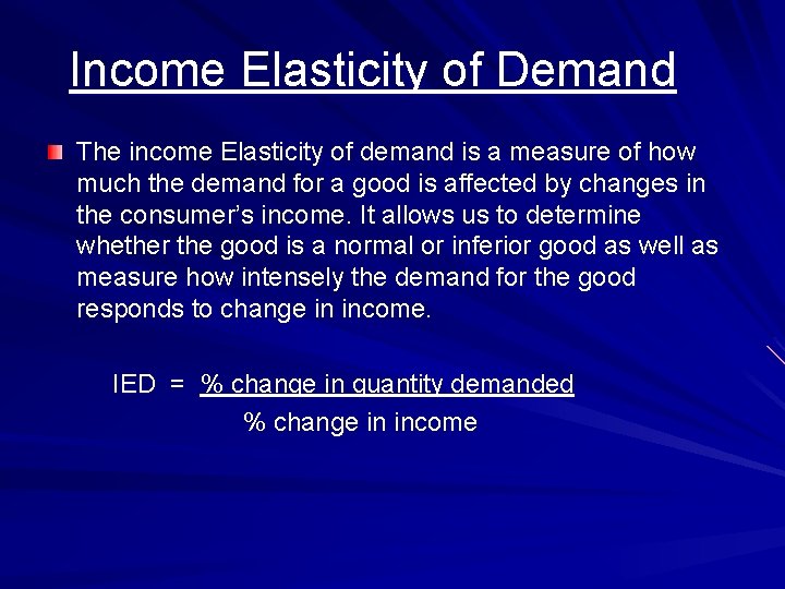 Income Elasticity of Demand The income Elasticity of demand is a measure of how