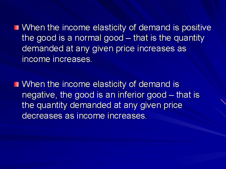 When the income elasticity of demand is positive the good is a normal good