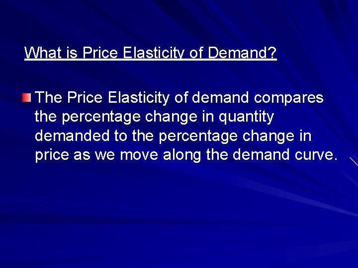 What is Price Elasticity of Demand? The Price Elasticity of demand compares the percentage