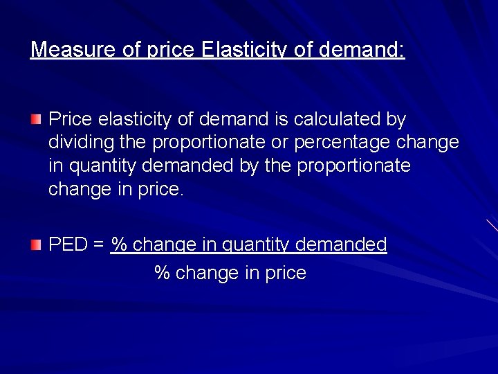 Measure of price Elasticity of demand: Price elasticity of demand is calculated by dividing