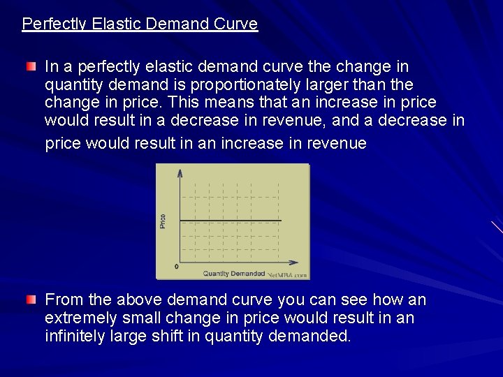 Perfectly Elastic Demand Curve In a perfectly elastic demand curve the change in quantity