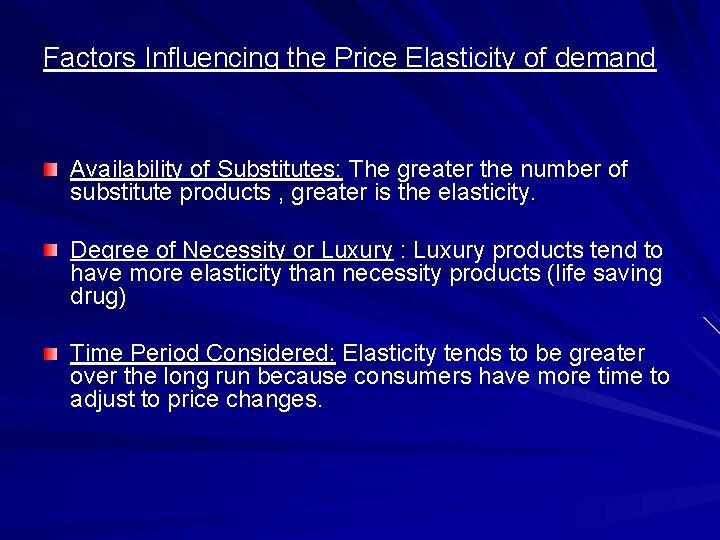 Factors Influencing the Price Elasticity of demand Availability of Substitutes: The greater the number