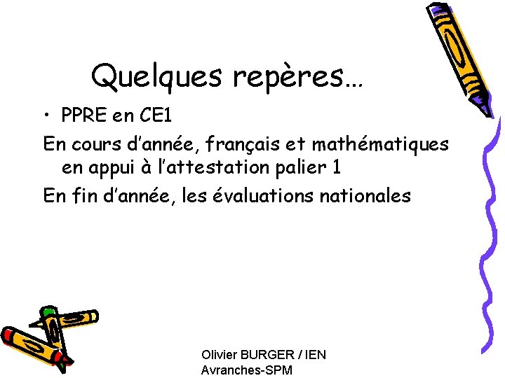 Quelques repères… • PPRE en CE 1 En cours d’année, français et mathématiques en