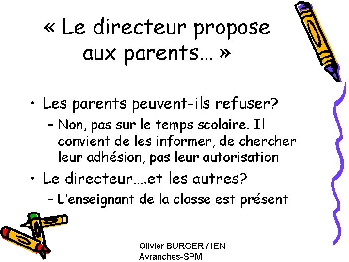  « Le directeur propose aux parents… » • Les parents peuvent-ils refuser? –