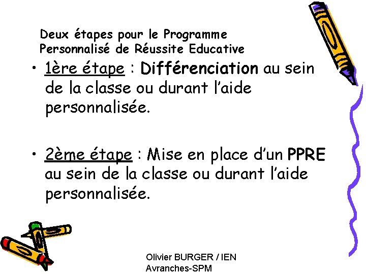 Deux étapes pour le Programme Personnalisé de Réussite Educative • 1ère étape : Différenciation