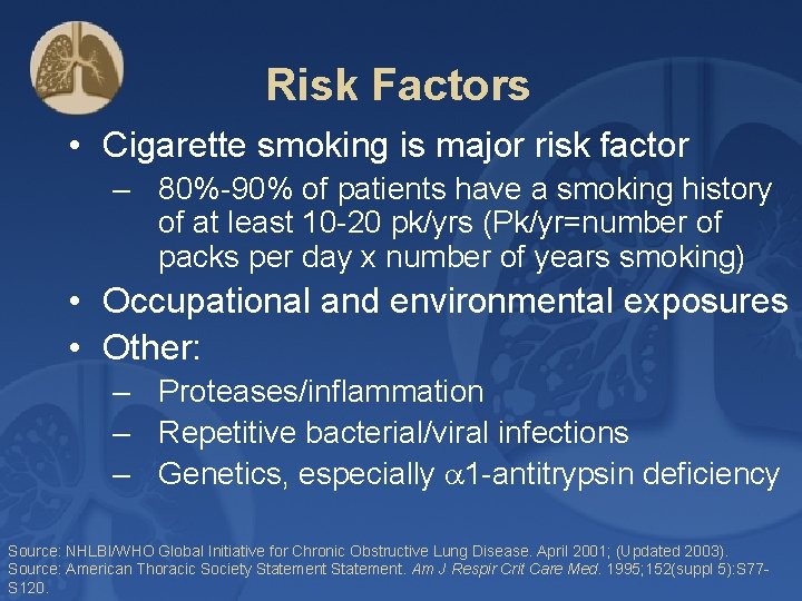 Risk Factors • Cigarette smoking is major risk factor – 80%-90% of patients have