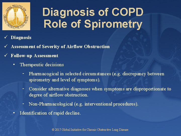 Diagnosis of COPD Role of Spirometry ü Diagnosis ü Assessment of Severity of Airflow