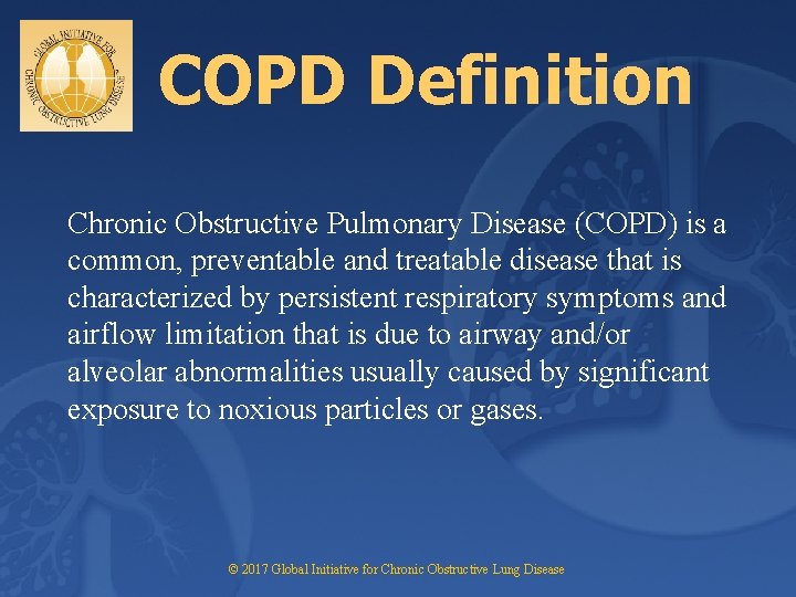 COPD Definition Chronic Obstructive Pulmonary Disease (COPD) is a common, preventable and treatable disease