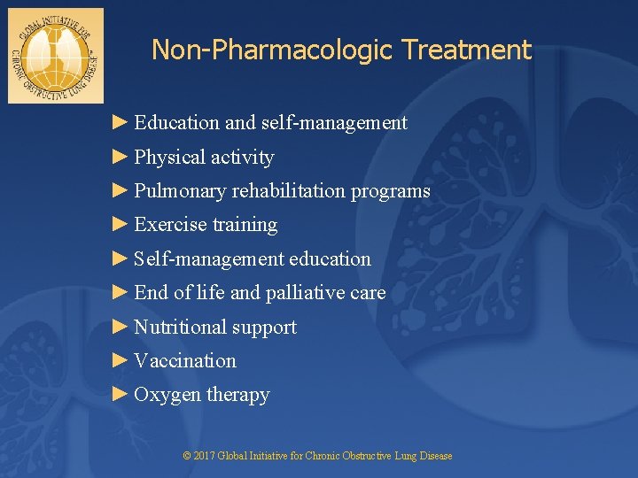 Non-Pharmacologic Treatment ► Education and self-management ► Physical activity ► Pulmonary rehabilitation programs ►