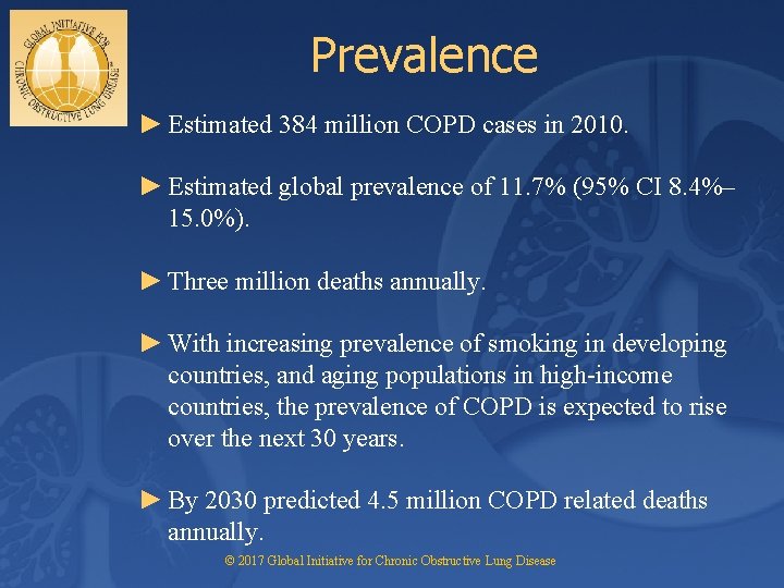 Prevalence ► Estimated 384 million COPD cases in 2010. ► Estimated global prevalence of