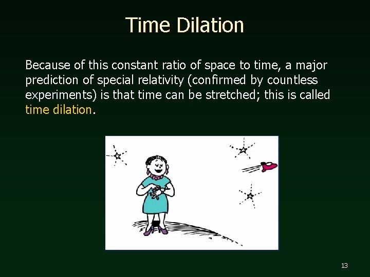 Time Dilation Because of this constant ratio of space to time, a major prediction