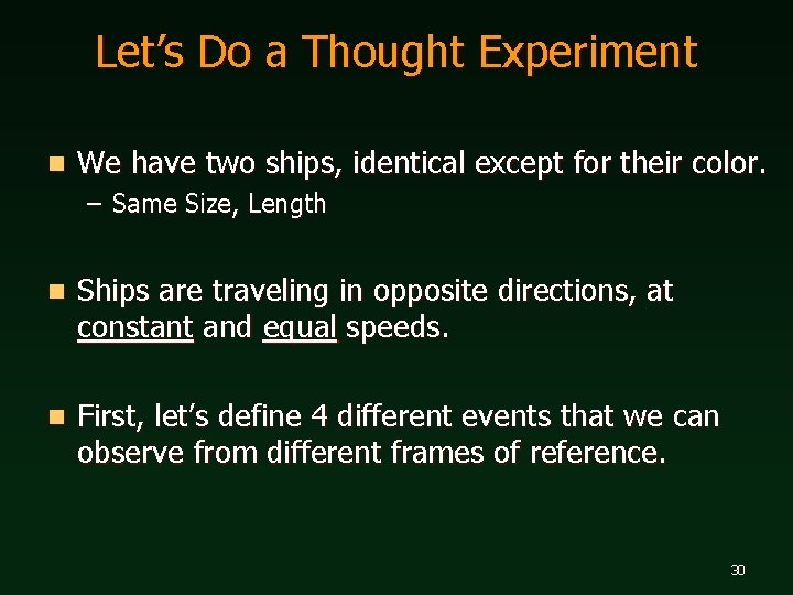 Let’s Do a Thought Experiment n We have two ships, identical except for their