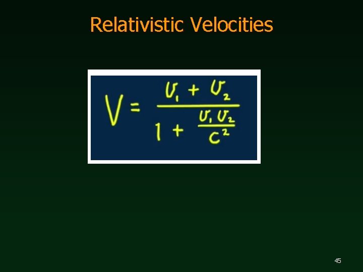 Relativistic Velocities 45 
