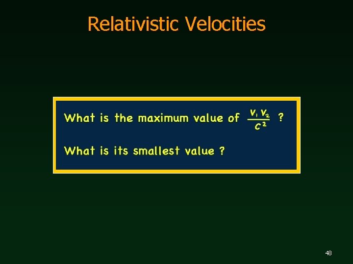 Relativistic Velocities 48 
