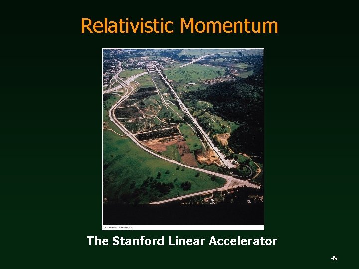 Relativistic Momentum The Stanford Linear Accelerator 49 