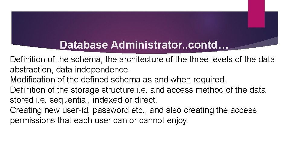 Database Administrator. . contd… Definition of the schema, the architecture of the three levels
