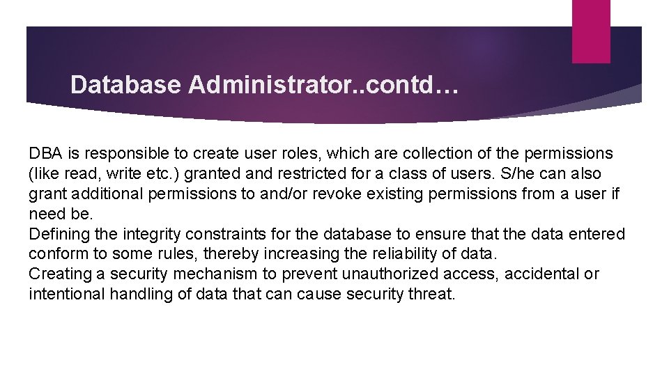 Database Administrator. . contd… DBA is responsible to create user roles, which are collection