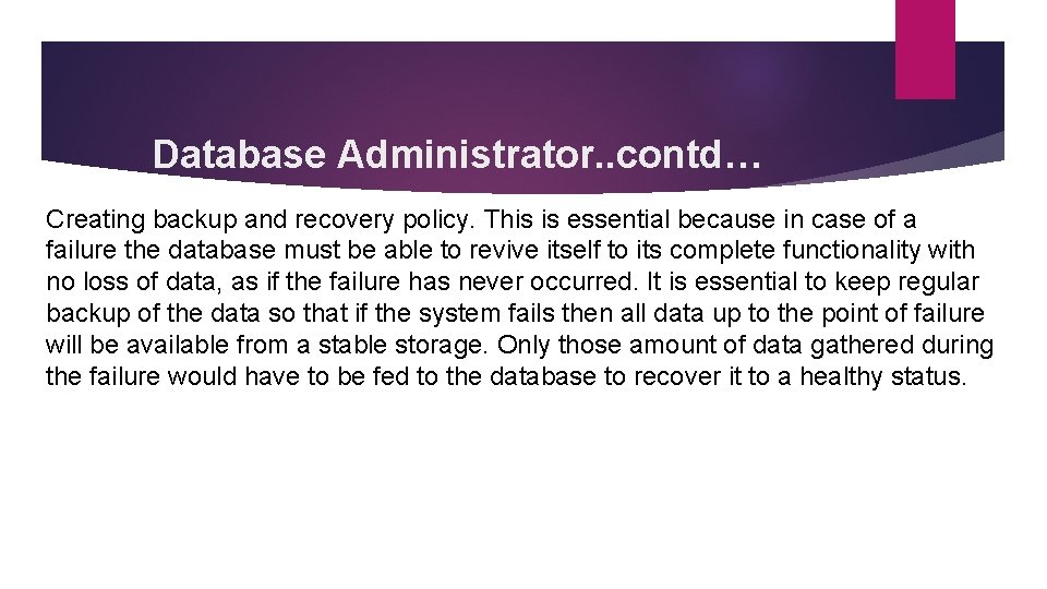 Database Administrator. . contd… Creating backup and recovery policy. This is essential because in
