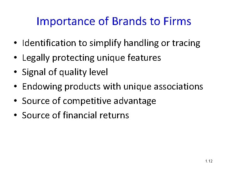 Importance of Brands to Firms • • • Identification to simplify handling or tracing