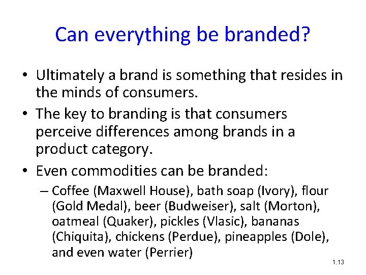 Can everything be branded? • Ultimately a brand is something that resides in the