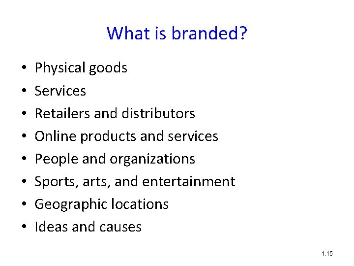 What is branded? • • Physical goods Services Retailers and distributors Online products and