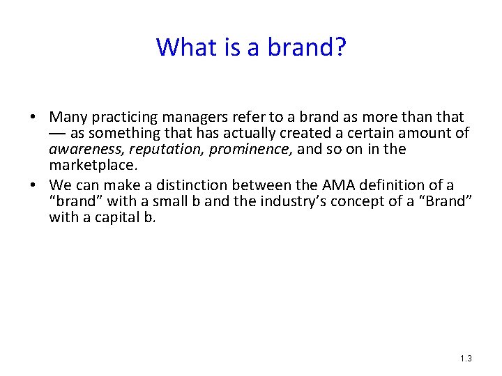 What is a brand? • Many practicing managers refer to a brand as more