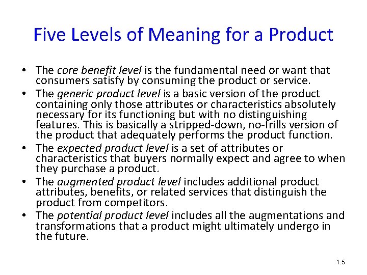 Five Levels of Meaning for a Product • The core benefit level is the