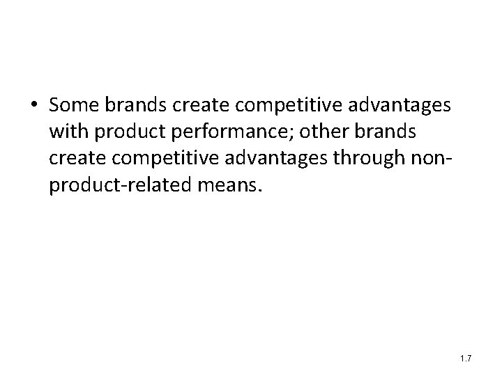  • Some brands create competitive advantages with product performance; other brands create competitive