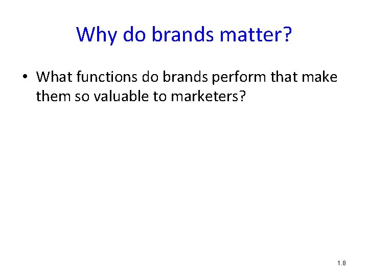 Why do brands matter? • What functions do brands perform that make them so
