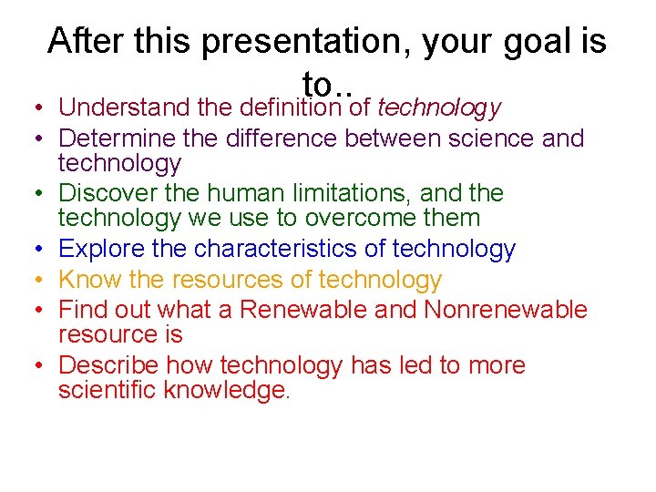 After this presentation, your goal is to. . • Understand the definition of technology After this presentation, your goal is to. . • Understand the definition of technology