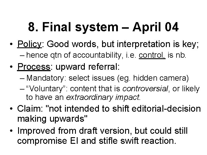 8. Final system – April 04 • Policy: Good words, but interpretation is key;