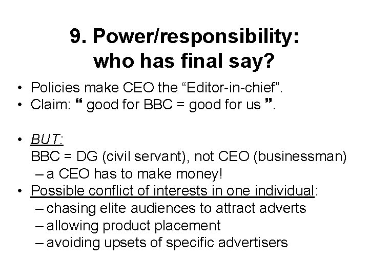 9. Power/responsibility: who has final say? • Policies make CEO the “Editor-in-chief”. • Claim: