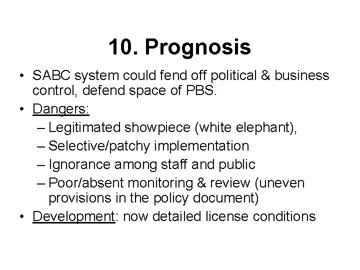 10. Prognosis • SABC system could fend off political & business control, defend space