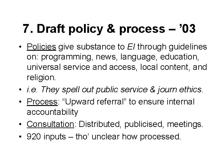 7. Draft policy & process – ’ 03 • Policies give substance to EI