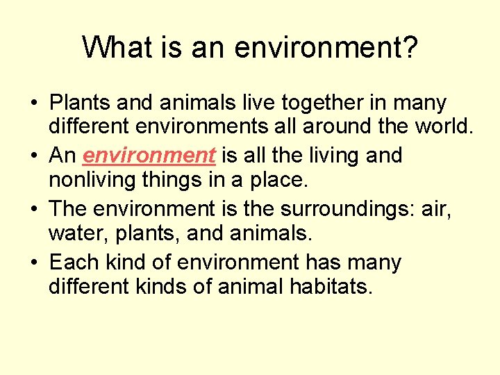 What is an environment? • Plants and animals live together in many different environments