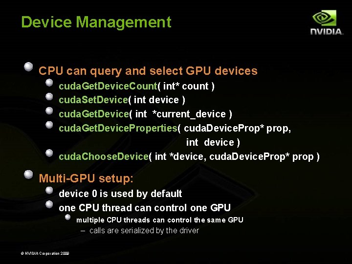 Device Management CPU can query and select GPU devices cuda. Get. Device. Count( int*