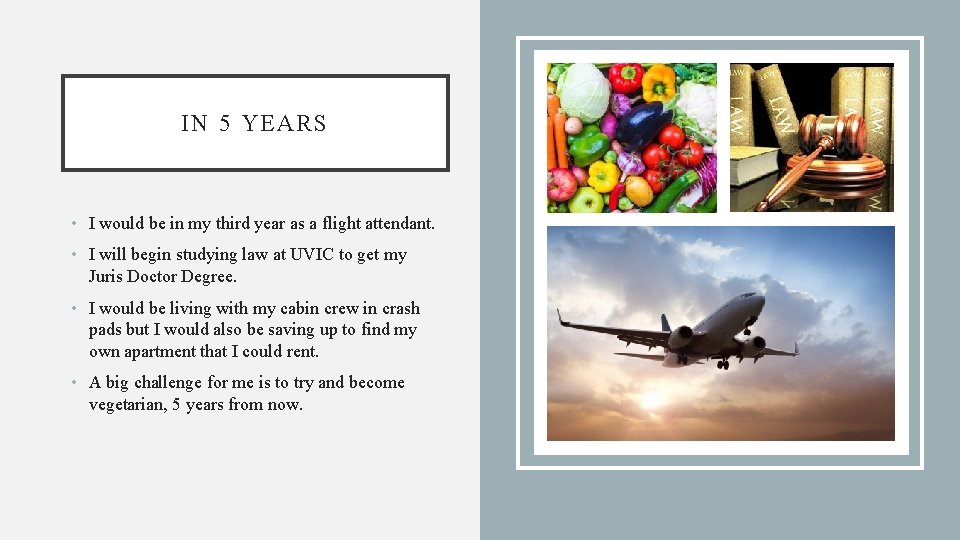 IN 5 YEARS • I would be in my third year as a flight