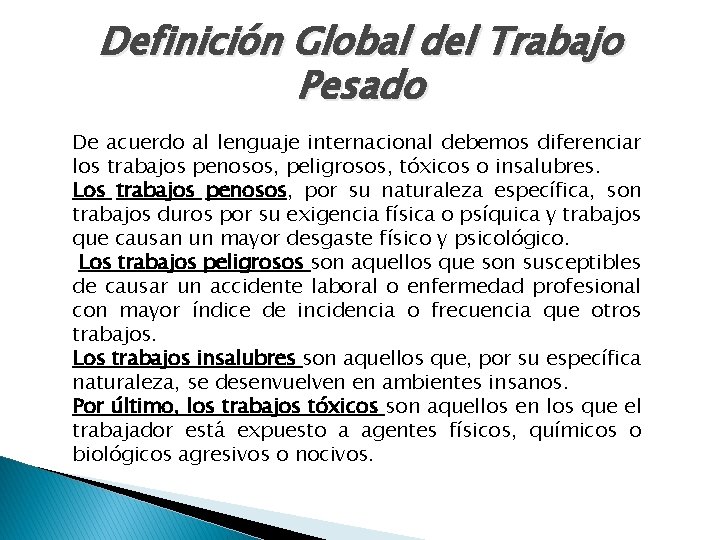 Definición Global del Trabajo Pesado De acuerdo al lenguaje internacional debemos diferenciar los trabajos