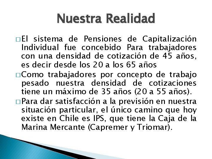 Nuestra Realidad � El sistema de Pensiones de Capitalización Individual fue concebido Para trabajadores