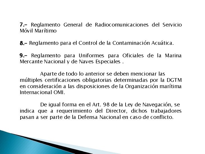 7. - Reglamento General de Radiocomunicaciones del Servicio Móvil Marítimo 8. - Reglamento para