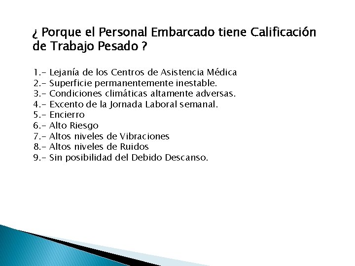 ¿ Porque el Personal Embarcado tiene Calificación de Trabajo Pesado ? 1. 2. 3.