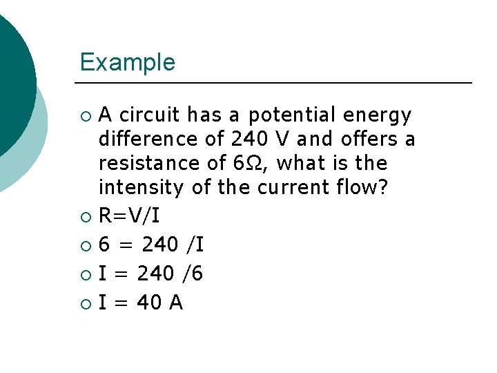 Example A circuit has a potential energy difference of 240 V and offers a