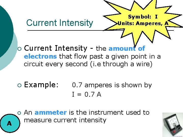 Current Intensity ¡ Symbol: I Units: Amperes, A Current Intensity - the amount of