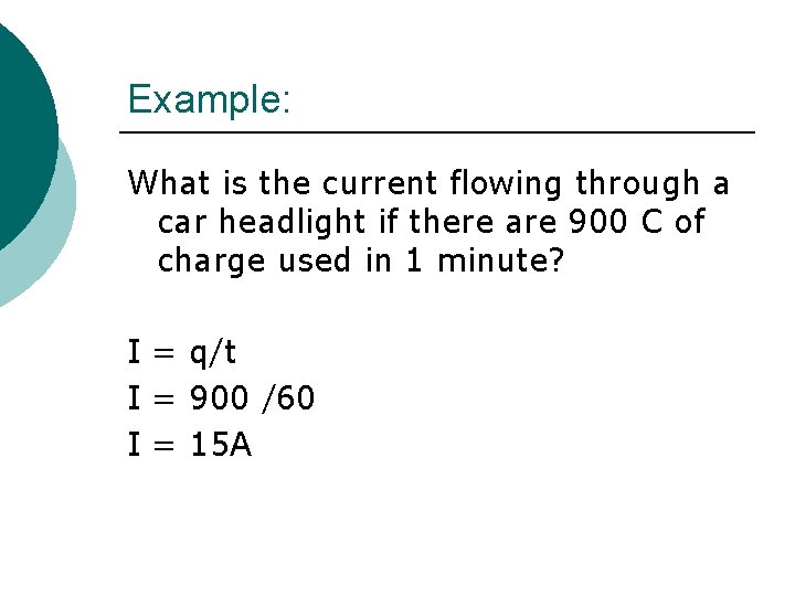 Example: What is the current flowing through a car headlight if there are 900