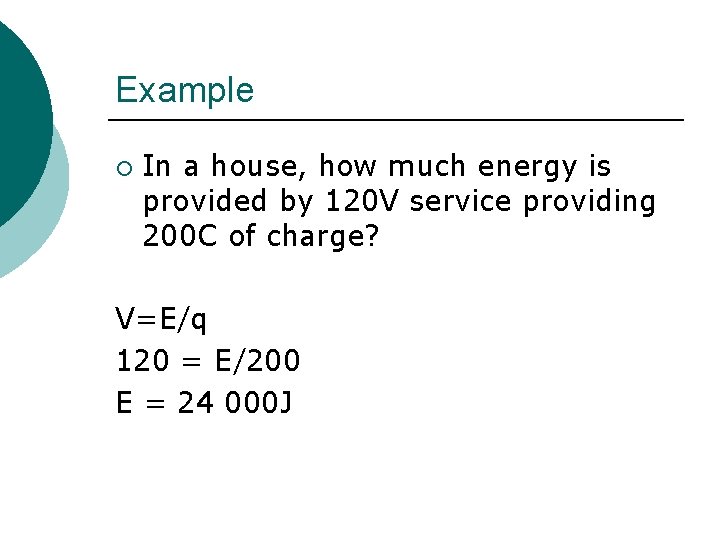 Example ¡ In a house, how much energy is provided by 120 V service