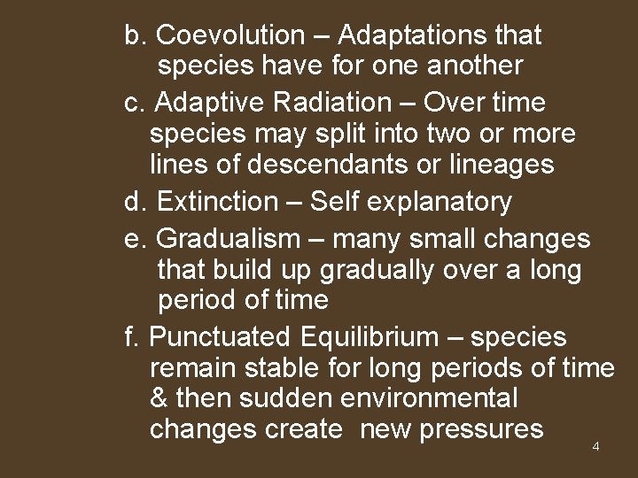 b. Coevolution – Adaptations that species have for one another c. Adaptive Radiation –