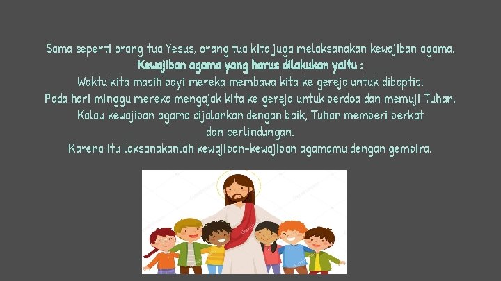 Sama seperti orang tua Yesus, orang tua kita juga melaksanakan kewajiban agama. Kewajiban agama