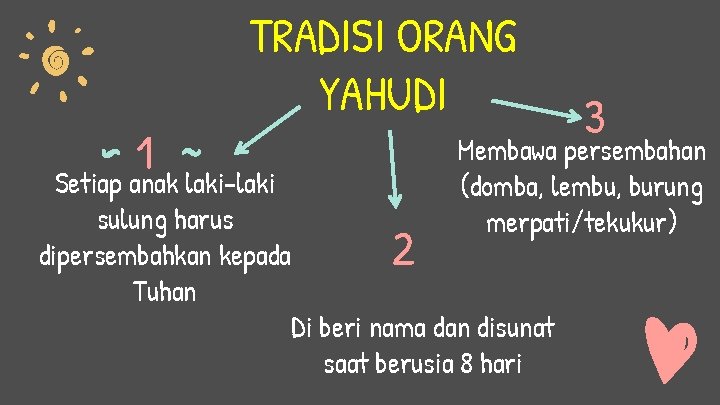 1 TRADISI ORANG YAHUDI Setiap anak laki-laki sulung harus dipersembahkan kepada Tuhan 2 3